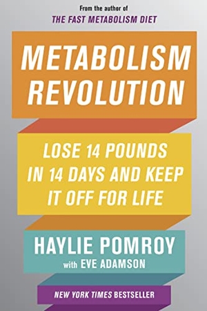 Pomroy, Haylie. Metabolism Revolution - Lose 14 Pounds in 14 Days and Keep It Off for Life. HarperCollins, 2018.