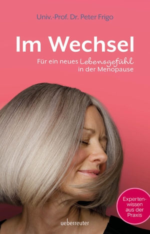 Frigo, Peter. Im Wechsel - Für ein neues Lebensgefühl in der Menopause. Ueberreuter, Carl Verlag, 2023.