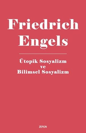 Engels, Friedrich. Ütopik Sosyalizm Ve Bilimsel Sosyalizm. Zeplin Kitap, 2015.
