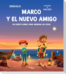 Marco Y El Nuevo Amigo: Un Cuento Sobre Cómo Abordar Los Celos / Marco and the New Friend: A Short Story about How to Deal with Jealousy