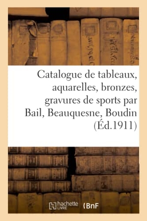 Nunès. Catalogue de Tableaux, Aquarelles, Bronzes, Gravures de Sports Par Bail, Beauquesne, Boudin. Hachette Livre - BNF, 2020.