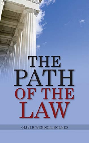 Holmes, Oliver Wendell. The Path Of The Law. Simon & Brown, 2011.