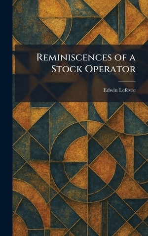 Lefevre, Edwin. Reminiscences of a Stock Operator. Legare Street Press, 2026.