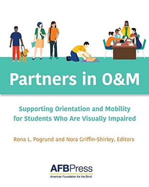 Griffin-Shirley, Nora / Rona L. Pogrund (Hrsg.). Partners in O&M - Supporting Orientation and Mobility for Students Who Are Visually Impaired. American Printing House for the Blind, 2018.