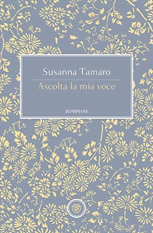 Tamaro, Susanna. Ascolta la mia voce. Bompiani, 2019.