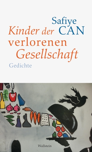 Can, Safiye. Kinder der verlorenen Gesellschaft. Wallstein Verlag GmbH, 2017.