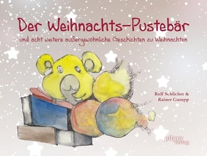Schlicher, Rolf. Der Weihnachts-Pustebär - & acht weitere außergewöhnliche Geschichten zu Weihnachten. Pilger Verlag, 2023.
