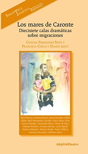 Pedrero, Paloma / Fernández Soto, Concha et al. Los mares de Caronte : diecisiete calas dramáticas sobre migraciones. Editorial Fundamentos, 2016.