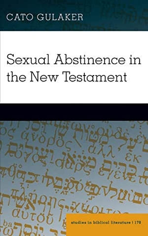Gulaker, Cato. For Those Given - The Idealization of Sexual Abstinence in the New Testament. Peter Lang, 2022.