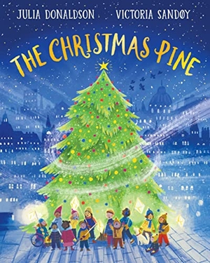 Donaldson, Julia / Axel Scheffler. The Christmas Pine. Scholastic Ltd., 2022.