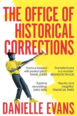 Evans, Danielle. The Office of Historical Corrections - A Novella and Stories. Pan Macmillan, 2022.