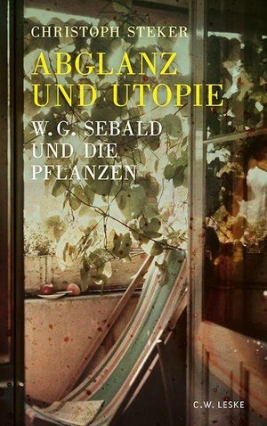 Steker, Christoph. Abglanz und Utopie - W. G. Sebald und die Pflanzen. Leske, C.W., 2026.