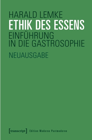Lemke, Harald. Ethik des Essens. transcript Verlag, 2024.