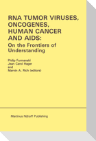 RNA Tumor Viruses, Oncogenes, Human Cancer and AIDS: On the Frontiers of Understanding