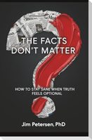 The Facts Don't Matter