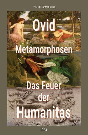 Maier, Friedrich. Ovid - Metamorphosen - Das Feuer der Humanitas. Idea Verlag GmbH, 2026.
