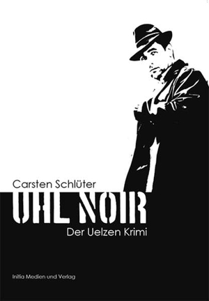 Schlüter, Carsten. Uhl Noir - Der Uelzen Krimi. Initia Medien und Verlag, 2016.