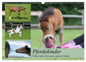 Pferdekinder - Fohlen haben ihren ganz eigenen Charme (Wandkalender 2024 DIN A3 quer), CALVENDO Monatskalender