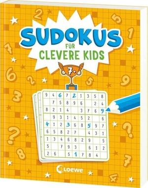 Sudokus für clevere Kids 7+ [gelb] - Zahl für Zahl zum Sudoku-Profi! - Knifflige Zahlen-Rätsel mit verschiedenen Schwierigkeitsgraden  und Tipps ab 7 Jahren - Fördert das logische Denken. Loewe Verlag GmbH, 2026.