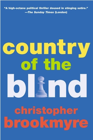 Brookmyre, Christopher. Country of the Blind. GROVE ATLANTIC, 2002.