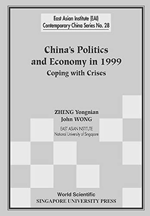 Wong, John / Yongnian Zheng. China's Politics and Economy in 1999: Coping with Crises. World Scientific Publishing Company, 2000.