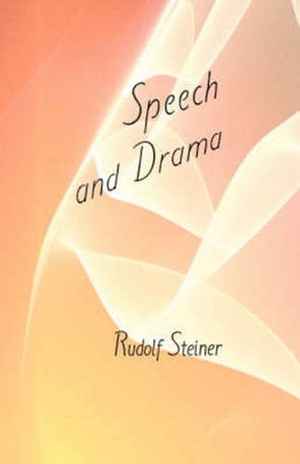 Steiner, Rudolf. Speech and Drama. Anthroposophic Press Inc, 1960.