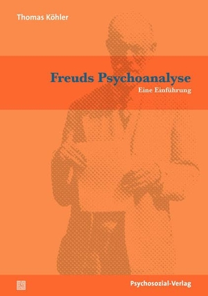 Köhler, Thomas. Freuds Psychoanalyse - Eine Einführung. Psychosozial Verlag GbR, 2020.
