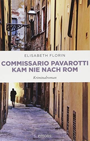 Florin, Elisabeth. Commissario Pavarotti kam nie nach Rom - Kriminalroman. Emons Verlag, 2018.