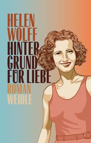 Wolff, Helen. Hintergrund für Liebe. Weidle Verlag, 2024.