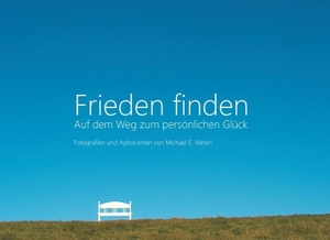 Vieten, Michael E.. Frieden finden - Auf dem Weg zum persönlichen Glück. Books on Demand, 2015.