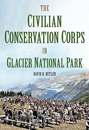 Butler, David. The Civilian Conservation Corps in Glacier National Park, Montana. Sutton Publishing, 2022.