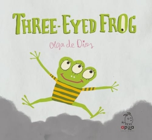 Garrido, Raquel / Dios Ruiz, Olga De et al. Three-eyed frog. APILA EDICIONES, 2019.