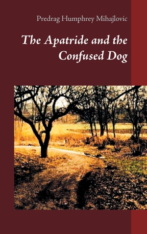 Mihajlovic, Predrag Humphrey. The Apatride and the Confused Dog. Books on Demand, 2017.