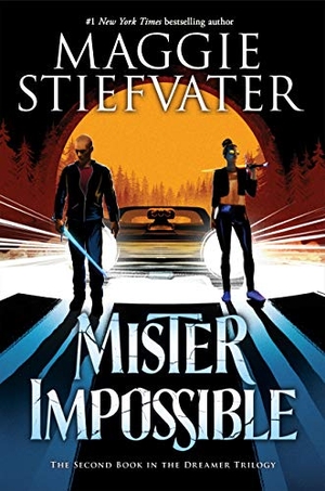 Stiefvater, Maggie. Mister Impossible (the Dreamer Trilogy #2) - Volume 2. Scholastic Inc., 2021.