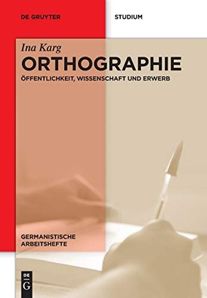 Karg, Ina. Orthographie - Öffentlichkeit, Wissenschaft und Erwerb. De Gruyter, 2015.