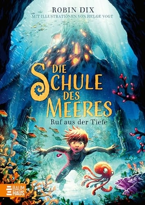 Dix, Robin. Die Schule des Meeres - Ruf aus der Tiefe - Der Auftakt einer magischen Unterwasser-Fantasy-Reihe voller Spannung, Freundschaft und Mut - ab 9 Jahren. Baumhaus Verlag GmbH, 2026.