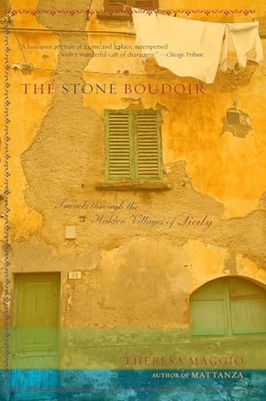 Maggio, Theresa. The Stone Boudoir - Travels Through the Hidden Villages of Sicily. Catapult, 2003.