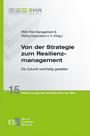 RMA Risk Management & Rating Association e. V. (Hrsg.). Von der Strategie zum Resilienzmanagement - Die Zukunft nachhaltig gestalten. Schmidt, Erich Verlag, 2026.