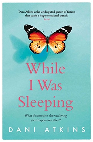 Atkins, Dani. While I Was Sleeping - an emotional and compelling novel that will make you cry. Simon & Schuster, 2018.