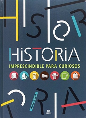 Aldave Villanueva, María / Equipo Editorial. Historia imprescindible para curiosos. Editorial LIBSA, S.A., 2016.