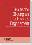 Politische Bildung als politisches Engagement