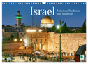 Zwischen Tradition und Moderne: Israel (Wandkalender 2025 DIN A3 quer), CALVENDO Monatskalender