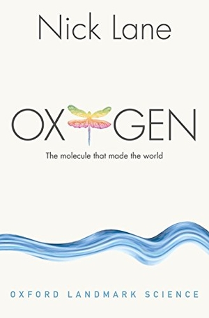 Lane, Nick. Oxygen - The molecule that made the world. Oxford University Press, 2016.