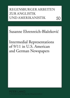 Ehrenreich-Blazekovic, Susanne. Intermedial Representations of 9/11 in U.S. American and German Newspapers. Peter Lang, 2010.