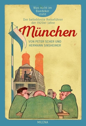Scher, Peter / Hermann Sinsheimer. München - Was nicht im Baedeker steht. Milena Verlag, 2021.