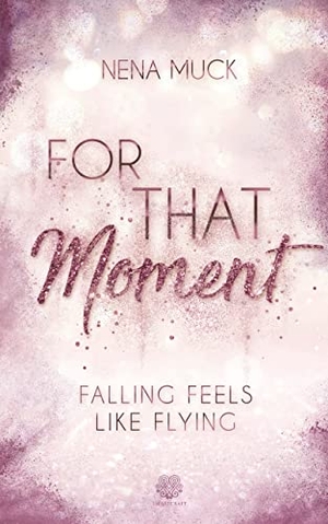 Muck, Nena. For That Moment (Band1) - Falling feels like flying. NOVA MD, 2021.