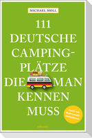 111 deutsche Campingplätze, die man kennen muss