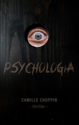 Choppin, Camille. Psychologia - thriller. Books on Demand, 2019.