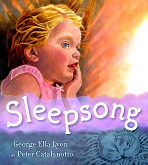 Lyon, George Ella. Sleepsong. Atheneum Books, 2008.