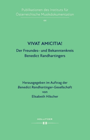 Hilscher, Elisabeth (Hrsg.). Vivat Amicitia! - Der Freundes- und Bekanntenkreis Benedict Randhartingers. Hollitzer Wissenschaftsv., 2023.